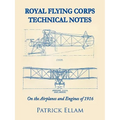 Royal Flying Corps Technical Notes: On the Airplanes and Engines of 1916