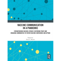 Vaccine Communication in a Pandemic: Strengthening Vaccine Literacy, Restoring Trust and Engaging Communities to Foster Vaccine Confidence and Uptake
