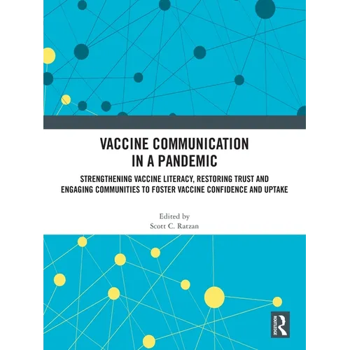 Vaccine Communication in a Pandemic: Strengthening Vaccine Literacy, Restoring Trust and Engaging Communities to Foster Vaccine Confidence and Uptake