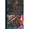 Folk-tales of Angola; Fifty Tales With Kimbundu Text, Liberal English Translation, Introduction, and Notes.