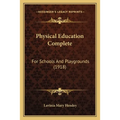 Physical Education Complete: For Schools And Playgrounds (1918)