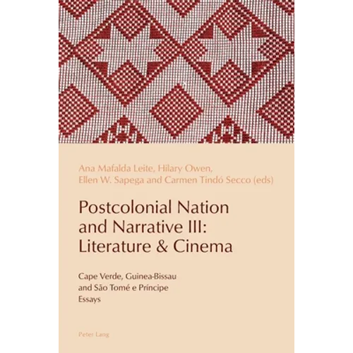 Postcolonial Nation and Narrative III: Literature & Cinema: Cape Verde, Guinea-Bissau and São Tomé e Príncipe