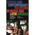Gender and Contemporary Television in Iberia and Latin America: Identities and Social Change