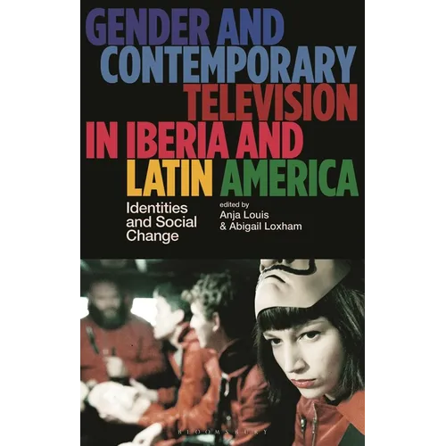 Gender and Contemporary Television in Iberia and Latin America: Identities and Social Change