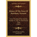 History Of The Town Of Shoreham, Vermont: From The Date Of Its Charter, October 8, 1761, To The Present Time (1861)