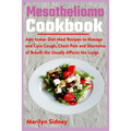 Mesothelioma Cookbook: Anti-tumor Diet Meal Recipes to Manage and Cure Cough, Chest Pain and Shotness of Breath the Usually Affects the Lungs
