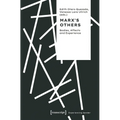 Marx's Others: Bodies, Affects and Experience