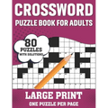 Crossword Puzzle Book For Adults: Relaxing 80 Large Print Crossword Puzzles Book With Solution For Puzzle Fans Adults Seniors Men Women To Make Their