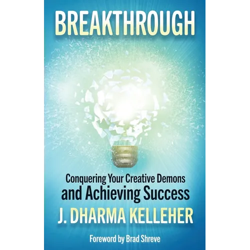 Breakthrough: Overcoming Creative Self-Doubt, Writer's Block, and Impostor Syndrome