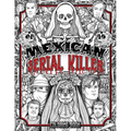 Mexican Serial Killer Coloring Book: The Most Prolific Serial Killers In Mexican History. The Unique Gift for True Crime Fans - Full of Infamous Murde