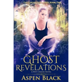 Ghost Revelations: A why choose novel
