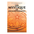 The Mystique of Enlightenment: The Unrational Ideas of a Man Called U.G.