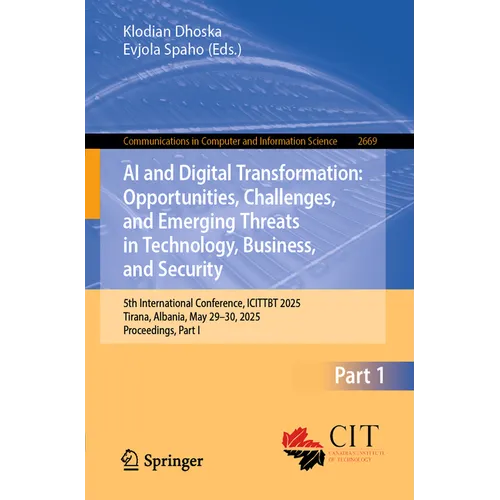 AI and Digital Transformation: Opportunities, Challenges, and Emerging Threats in Technology, Business, and Security: 5th International Conference, Ic