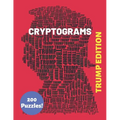 Cryptograms Trump Edition 200 Puzzles: Patriotic and Humorous Cryptograms for The Whole Family (Trump Gifts to Help Keep You Sharp)