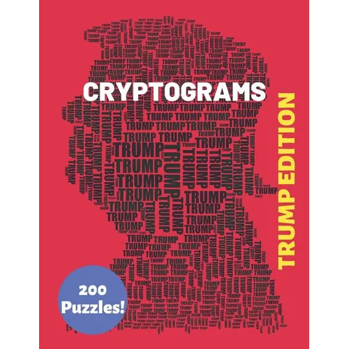 Cryptograms Trump Edition 200 Puzzles: Patriotic and Humorous Cryptograms for The Whole Family (Trump Gifts to Help Keep You Sharp)