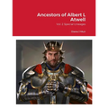 Ancestors of Albert L Atwell: Vol. 2 Special Lineages