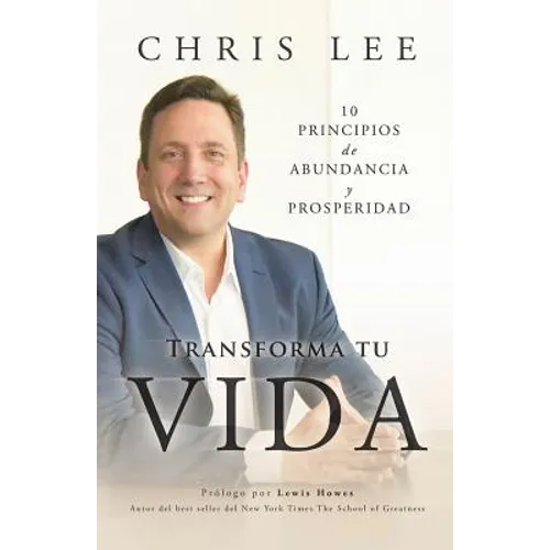 Transform Su Vida: 10 Principios De Abundancia Y Prosperidad
