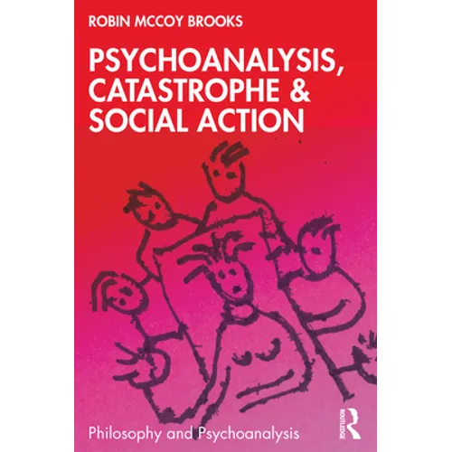 Psychoanalysis, Catastrophe & Social Action