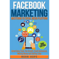 Facebook Marketing: Strategies for Advertising, Business, Making Money and Making Passive Income