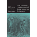 How Persistent Low Returns Will Shape Saving and Retirement