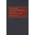 The Laws of Land Warfare: A Guide to the U.S. Army Manuals