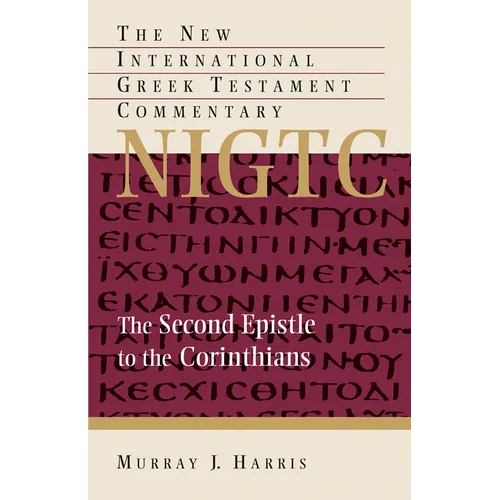 The Second Epistle to the Corinthians: A Commentary on the Greek Text