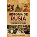Historia de Rusia: Un apasionante recorrido por la historia de Rusia y los Romanov