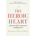 The Heroic Heart: Awakening Unbound Compassion