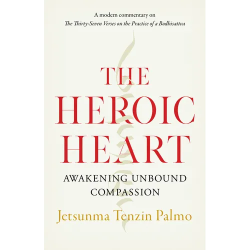 The Heroic Heart: Awakening Unbound Compassion
