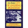 City of Lingering Splendour: A Frank Account of Old Peking's Exotic Pleasures