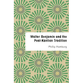 Walter Benjamin and the Post-Kantian Tradition