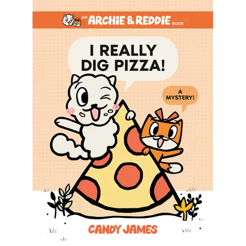 I Really Dig Pizza!: A Mystery!
