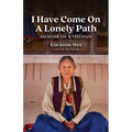 I Have Come on a Lonely Path: Memoir of a Shaman