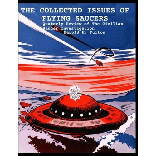 The Collected Issues of Flying Saucers: Quaterly Review of The Civilian Saucer Investigation