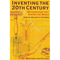 Inventing the 20th Century: 100 Inventions That Shaped the World from the Airplane to the Zipper