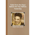 Tales from the Days Before the Day Before Yesterday