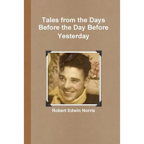 Tales from the Days Before the Day Before Yesterday