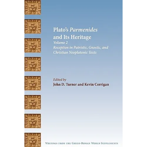 Plato's Parmenides and Its Heritage: Volume II: Reception in Patristic, Gnostic, and Christian Neoplatonic Texts