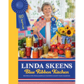 Linda Skeens Blue Ribbon Kitchen: Recipes & Tips from America's Favorite County Fair Champion