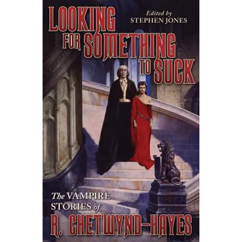 Looking for Something to Suck: The Vampire Stories of R. Chetwynd-Hayes