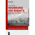Working on Rights: Labor Protest and Democratic Opposition in Spain and Poland, 1960-1990
