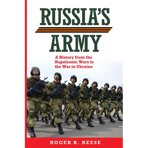 Russia's Army: A History from the Napoleonic Wars to the War in Ukraine Volume 76