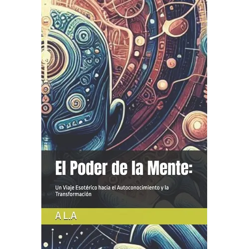 El Poder de la Mente: Un Viaje Esotérico hacia el Autoconocimiento y la Transformación