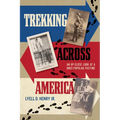 Trekking Across America: An Up-Close Look at a Once-Popular Pastime