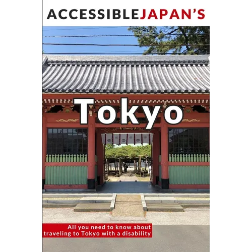 Accessible Japan's Tokyo (2020): All you need to know about traveling to Tokyo with a disability