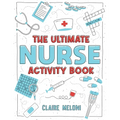 The Ultimate Nurse Activity Book: Fun Puzzles, Crosswords, Word Searches and Hilarious Entertainment for Nurses (Funny Nurse Gifts)