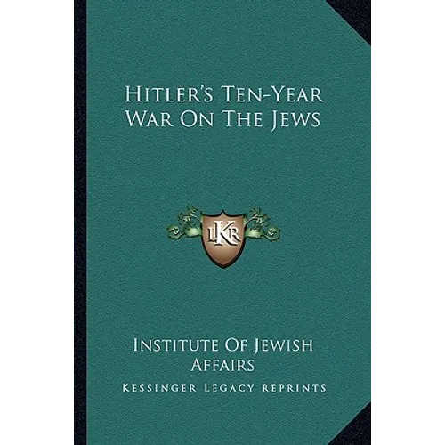 Hitler's Ten-Year War On The Jews