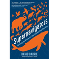 Supernavigators: Exploring the Wonders of How Animals Find Their Way