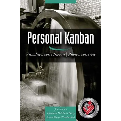 Personal Kanban: Visualisez votre travail - Pilotez votre vie