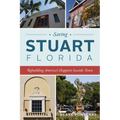 Saving Stuart, Florida: Rebuilding America's Happiest Seaside Town
